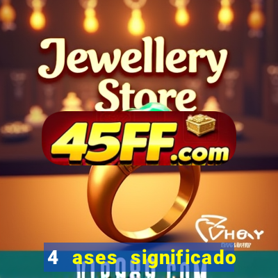 4 ases significado significado 4 ases juntos